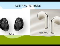 无线耳机选择哪(nǎ)個(gè)品牌好？Lolli ANC vs. BOSE：哪(nǎ)款更值得購(gòu)买？